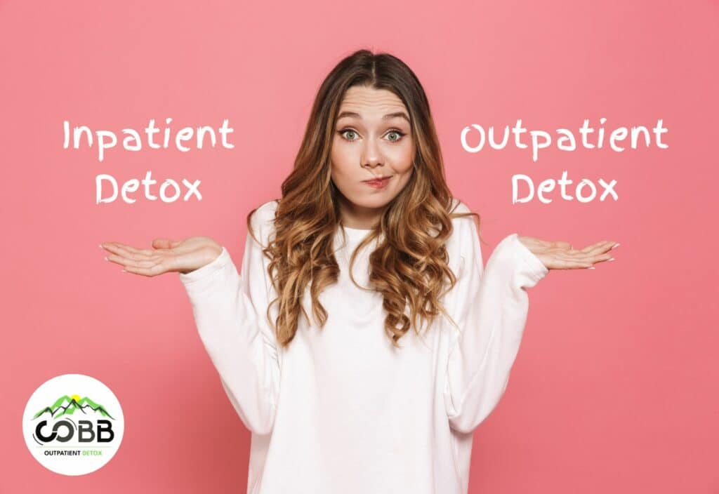 Choosing Inpatient Or Outpatient Detox